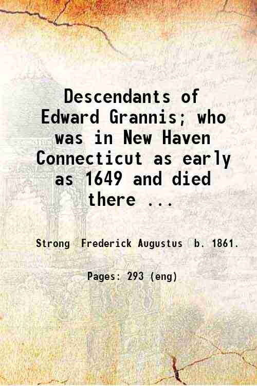 Descendants of Edward Grannis; who was in New Haven Connecticut …