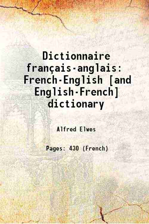 Dictionnaire franÁais-anglais: French-English [and English-French] dictionary 1855