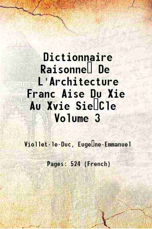 Dictionnaire RaisonneÅ De L'Architecture FrancßAise Du Xie Au Xvie SieÄCle …