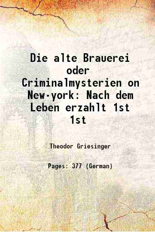 Die alte Brauerei oder Criminalmysterien on New-york Nach dem Leben …
