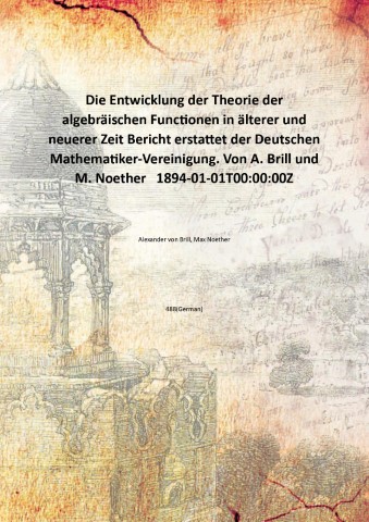 Die Entwicklung der Theorie der algebr‰ischen Functionen in ‰lterer und …