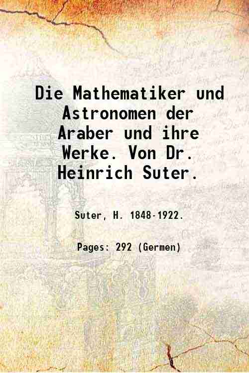 Die Mathematiker und Astronomen der Araber und ihre Werke. Von …