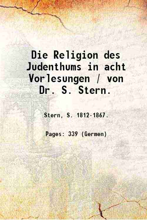 Die Religion des Judenthums in acht Vorlesungen / von Dr. …