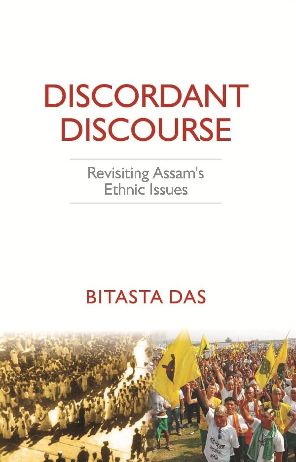 Discordant Discourse: Revisiting Assam’s Ethnic Issues [Hardcover]