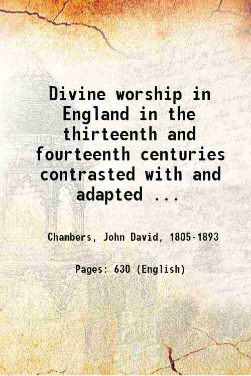 Divine worship in England in the thirteenth and fourteenth centuries …