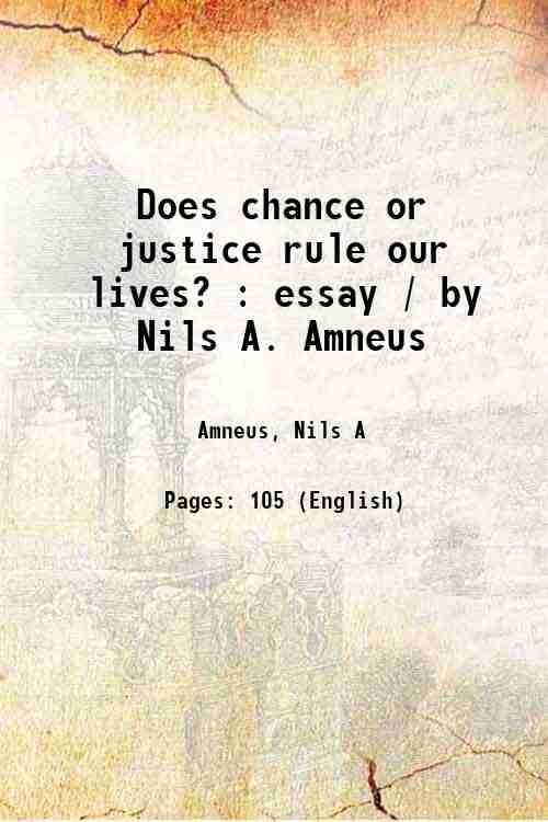 Does chance or justice rule our lives? : essay / …
