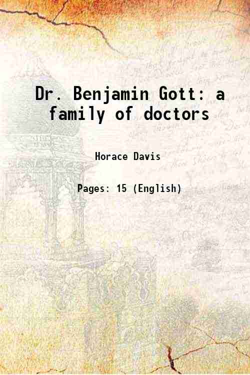 Dr. Benjamin Gott a family of doctors 1909