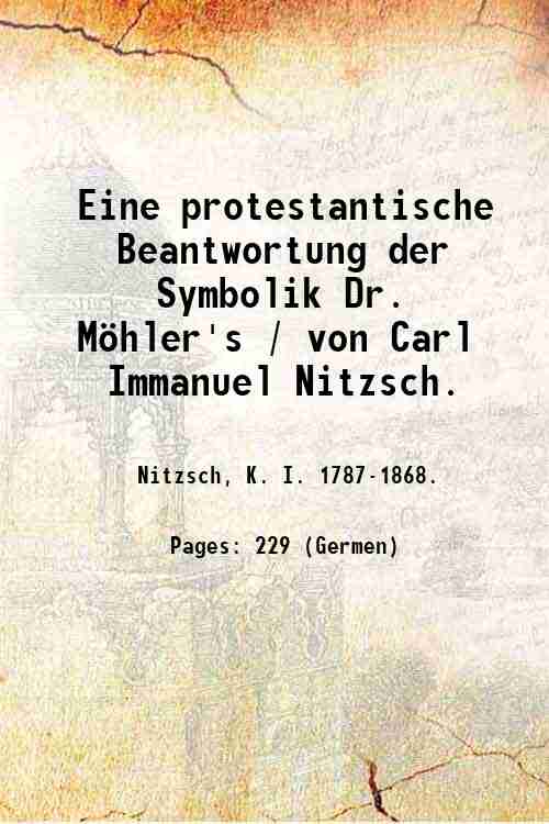 Eine protestantische Beantwortung der Symbolik Dr. Mˆhler's / von Carl …