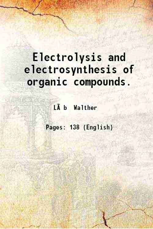 Electrolysis and electrosynthesis of organic compounds. 1898