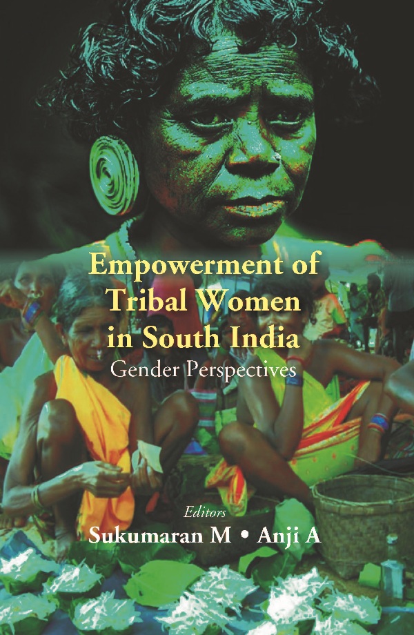 Empowerment of Tribal Women in South India: Gender Perspectives [Hardcover]