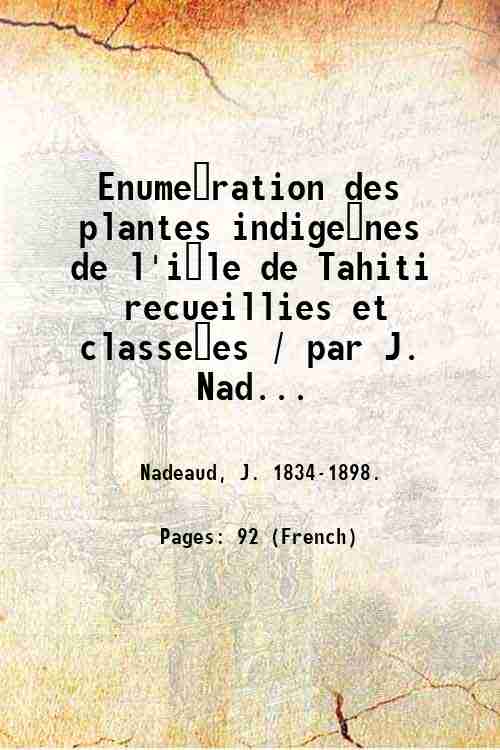 Enume?ration des plantes indige?nes de l'i?le de Tahiti recueillies et …