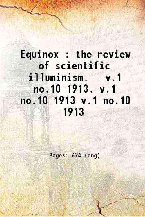 Equinox : the review of scientific illuminism. v.1 no.10 1913. …