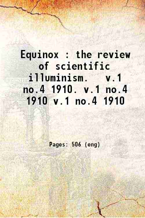 Equinox : the review of scientific illuminism. v.1 no.4 1910. …