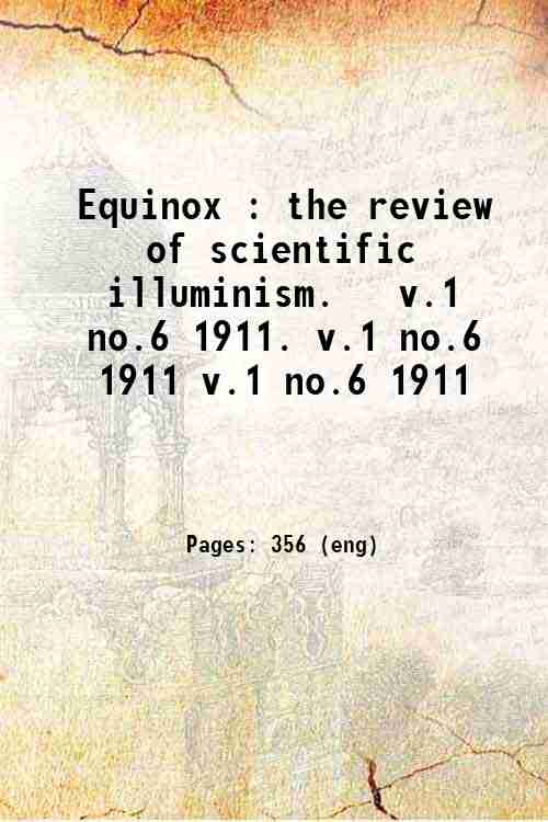 Equinox : the review of scientific illuminism. v.1 no.6 1911. …