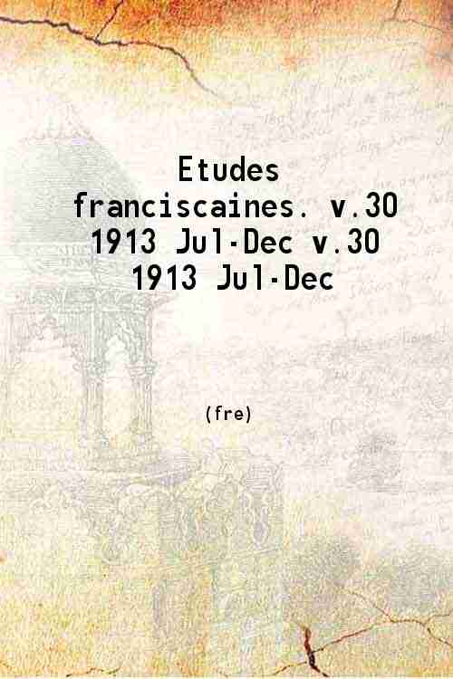 Etudes franciscaines Volume 30 - juillet-decembre 1913 1913