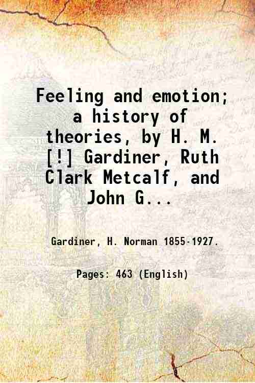 Feeling and emotion; a history of theories, by H. M. …