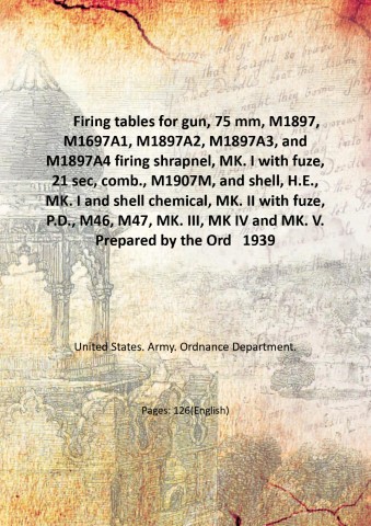 Firing tables for gun, 75 mm, M1897, M1697A1, M1897A2, M1897A3, …
