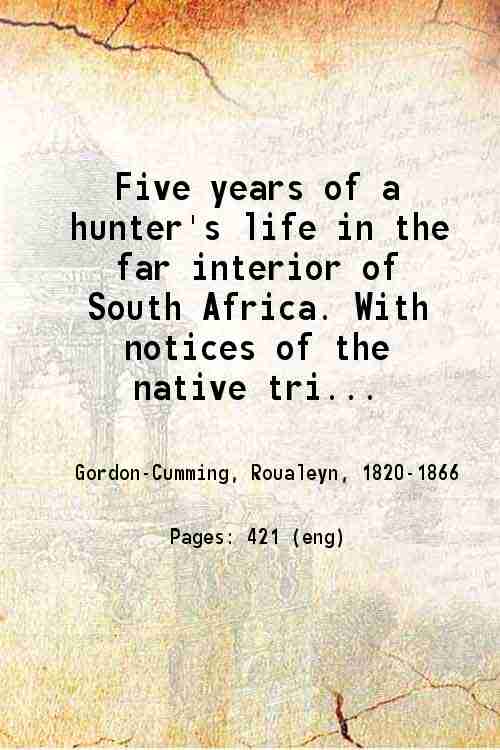 Five years of a hunter's life in the far interior …