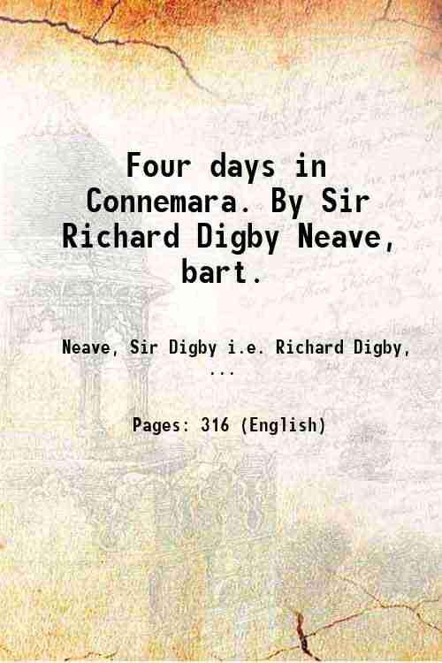 Four days in Connemara. By Sir Richard Digby Neave, bart. …