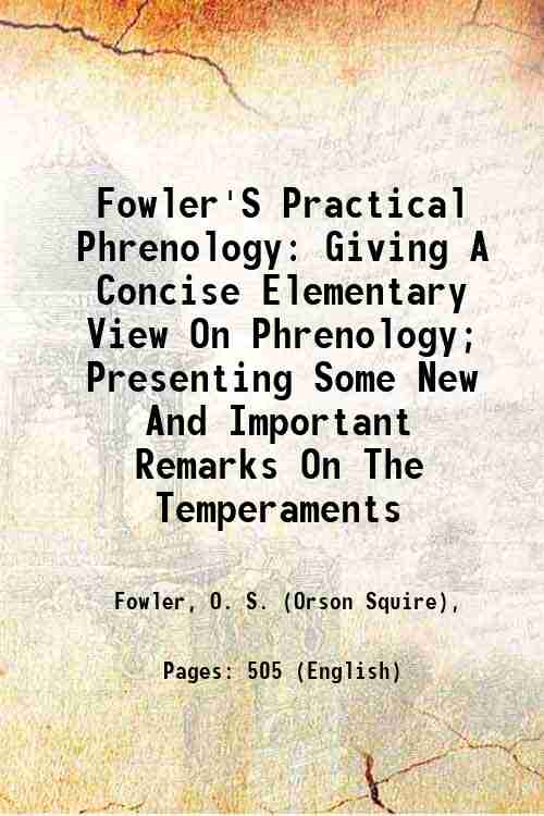 Fowler'S Practical Phrenology: Giving A Concise Elementary View On Phrenology; …