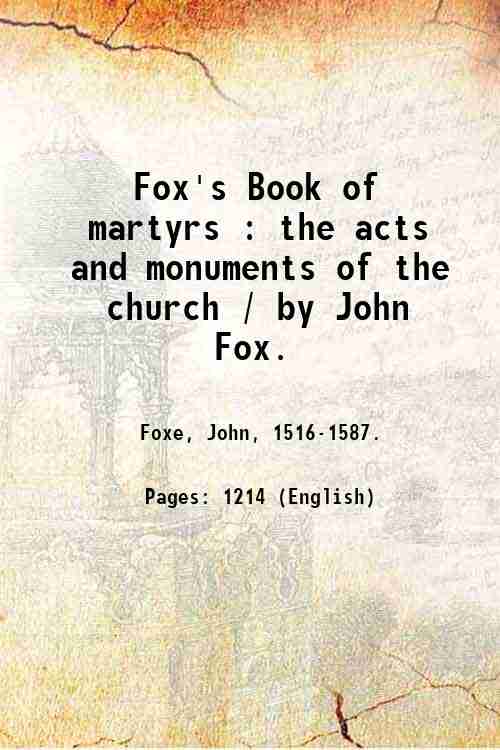 Fox's Book of martyrs : the acts and monuments of …