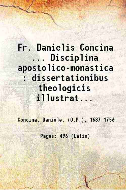 Fr. Danielis Concina . Disciplina apostolico-monastica : dissertationibus theologicis illustrata …