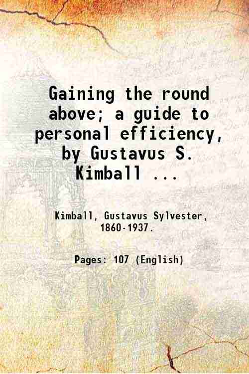 Gaining the round above; a guide to personal efficiency, by …