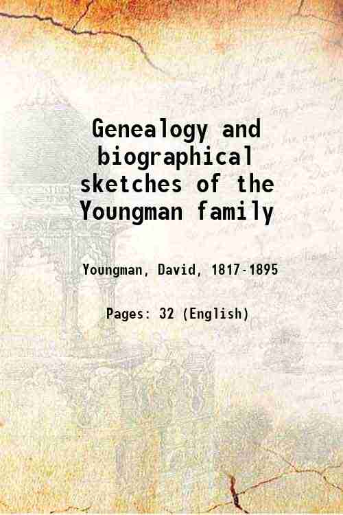 Genealogy and biographical sketches of the Youngman family 1882