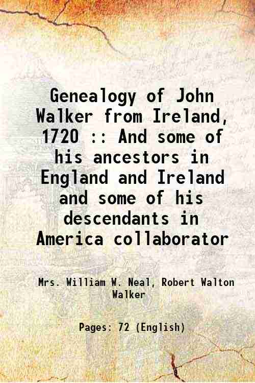 Genealogy of John Walker from Ireland, 1720 And some of …