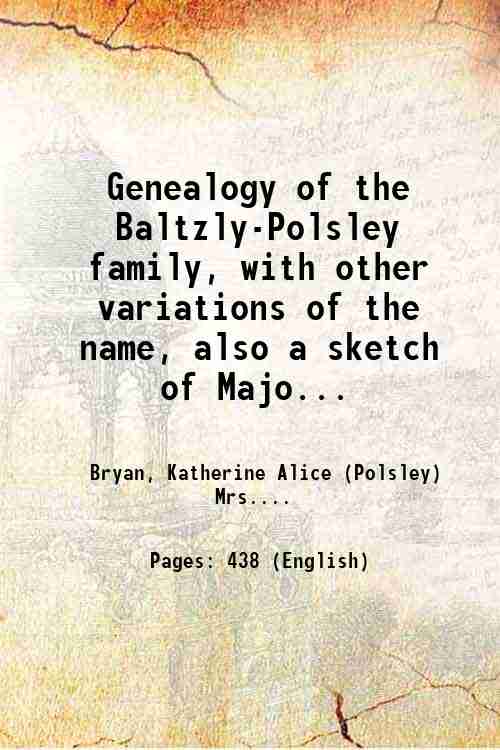 Genealogy of the Baltzly-Polsley family, with other variations of the …