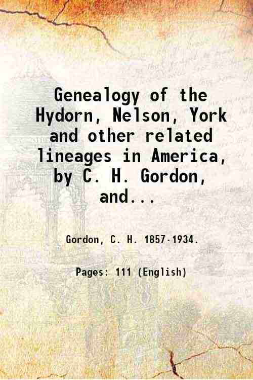 Genealogy of the Hydorn, Nelson, York and other related lineages …