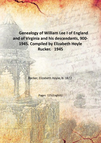 Genealogy of William Lee I of England and of Virginia …