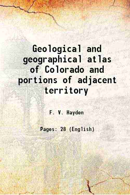 Geological and geographical atlas of Colorado and portions of adjacent …
