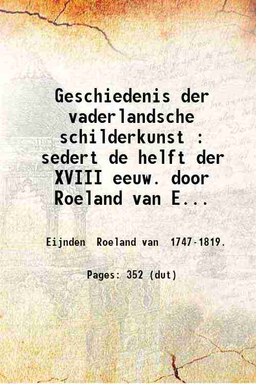 Geschiedenis der vaderlandsche schilderkunst : sedert de helft der XVIII …