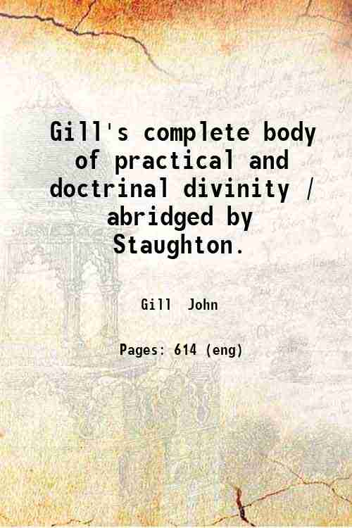 Gill's complete body of practical and doctrinal divinity / abridged …