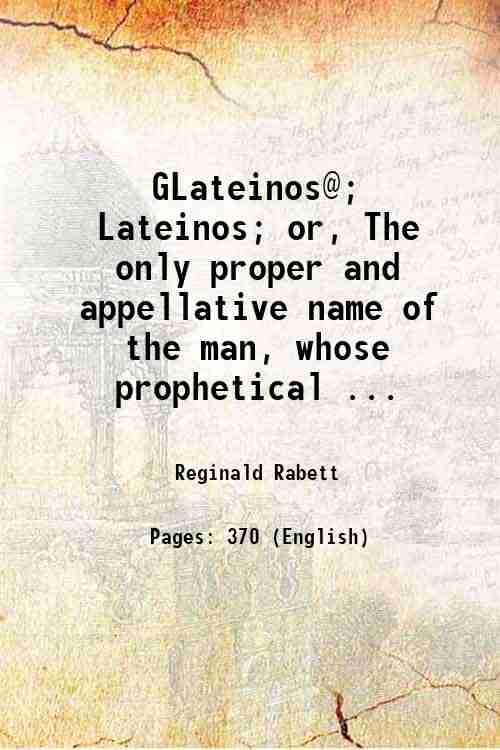 GLateinos@; Lateinos; or, The only proper and appellative name of …