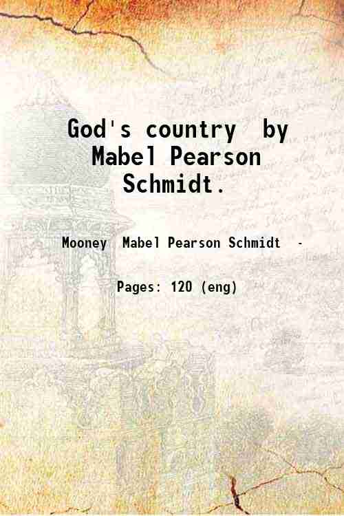 God's country, by Mabel Pearson Schmidt. 1944