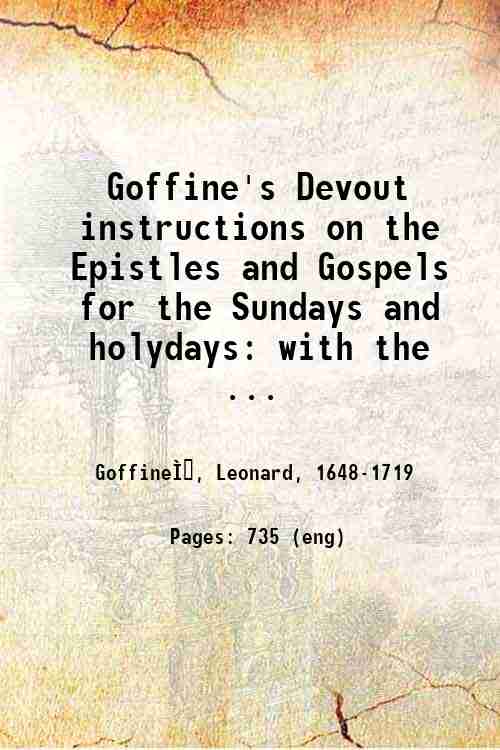 Goffine's Devout instructions on the Epistles and Gospels for the …