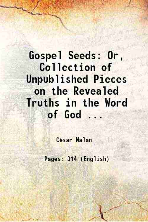 Gospel Seeds: Or, Collection of Unpublished Pieces on the Revealed …