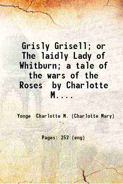 Grisly Grisell; or, The laidly Lady of Whitburn; a tale …