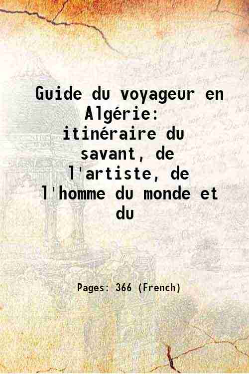 Guide du voyageur en AlgÈrie: itinÈraire du savant, de l'artiste, …