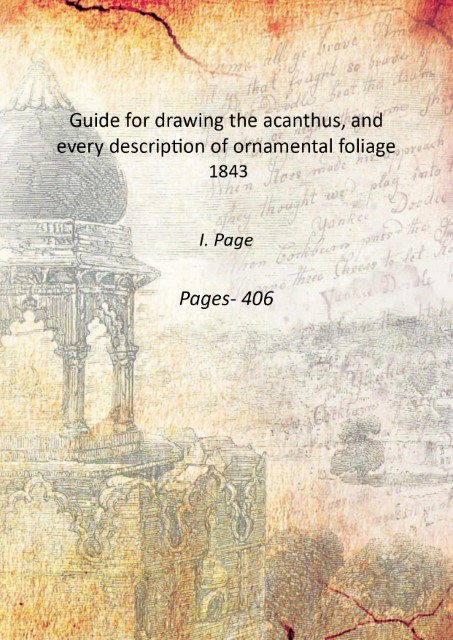 Guide for drawing the acanthus, and every description of ornamental …