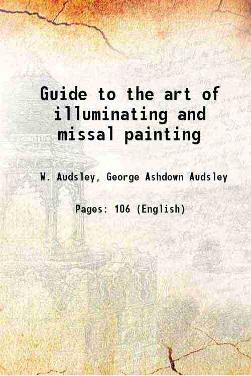 Guide to the art of illuminating and missal painting 1862