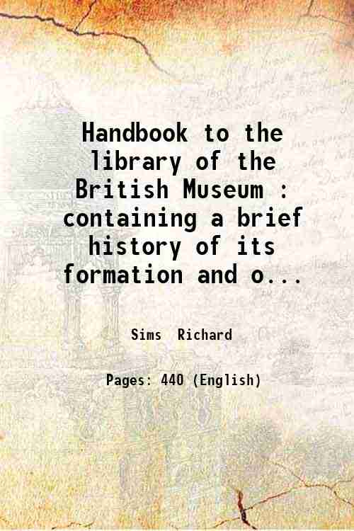Handbook to the library of the British Museum : containing …