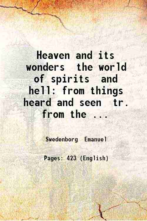 Heaven and its wonders the world of spirits and hell: …