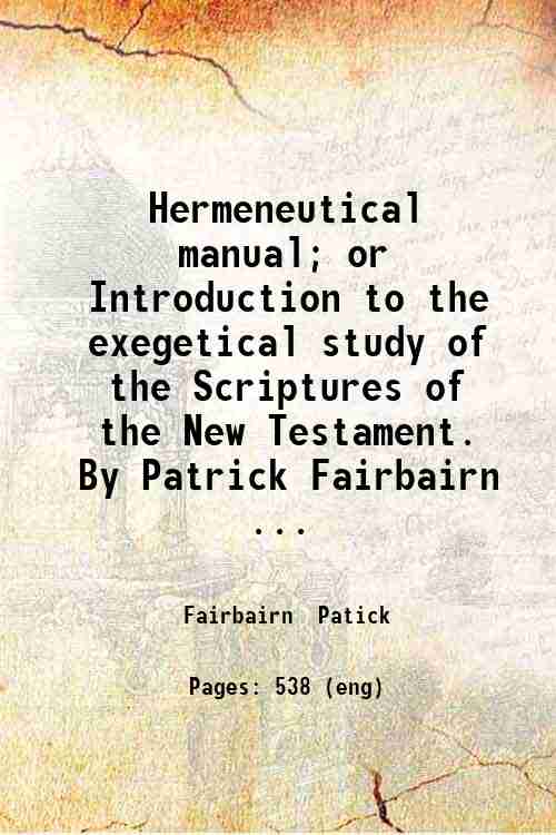Hermeneutical manual; or Introduction to the exegetical study of the …
