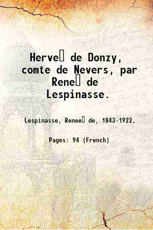 Herve? de Donzy, comte de Nevers, par Rene? de Lespinasse. …