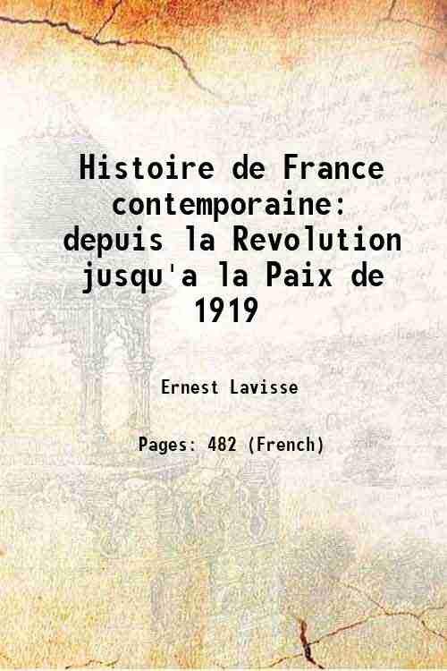 Histoire de France contemporaine depuis la Revolution jusqu'a la Paix …