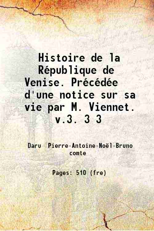 Histoire de la RÈpublique de Venise. PrÈcÈdÈe d'une notice sur …