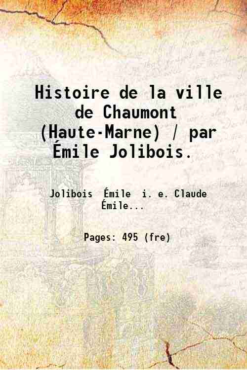 Histoire de la ville de Chaumont (Haute-Marne) / par …mile …
